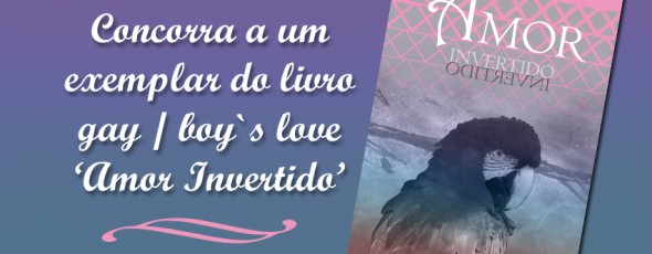 Amor Invertido, novo livro boy`s love nacional + Promoção